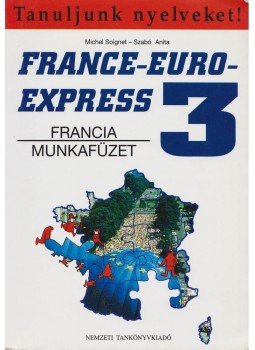 Michel Soignet , Szabó Anita - France-Euro-Express 3. - Francia munkafüzet, Budapest 2000 antikvár könyv