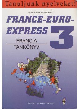 Szabó Anita-Soignet, Michel - France-Euro-Express 3 - Francia tankönyv, Budapest 2000 antikvár könyv