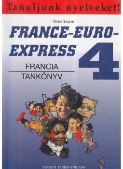 Michel Soignet - France-Euro-Express 4. - Francia tankönyv Michel Soignet - France-Euro-Express 4. - Francia tankönyv, Budapest 2001 antikvár könyv