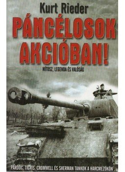 Rieder, Kurt - Páncélosok akcióban! Rieder, Kurt - Páncélosok akcióban!, Budapest 2013 antikvár könyv