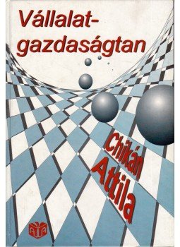 Chikán Attila - Vállalatgazdaságtan Chikán Attila - Vállalatgazdaságtan, 1999 antikvár könyv