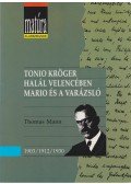 Thomas Mann - Tonio Kröger / Halál Velencében / Mario és a varázsló