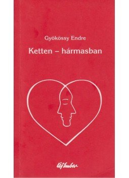 Gyökössy Endre - Ketten - hármasban Gyökössy Endre - Ketten - hármasban, 2004 antikvár könyv