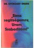 Gyökössy Endre - "Siess segítségemre Uram, Szabadítóm!"