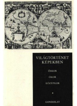 Hahn István, Szabó Miklós, Kulcsár Zsuzsanna - Világtörténet képekben I. kötet, Budapest 1980 antikvár könyv