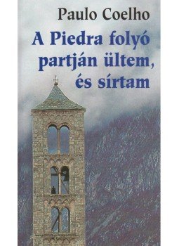 Paulo Coelho - A Piedra folyó partján ültem és sírtam Paulo Coelho - A Piedra folyó partján ültem és sírtam, Budapest 2005 antikvár könyv