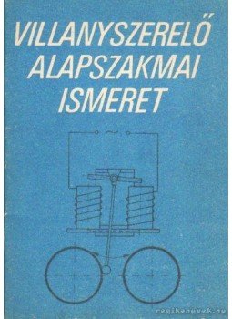 Simon István - Villanyszerelő alapszakmai ismeret, Budapest 1987 antikvár könyv