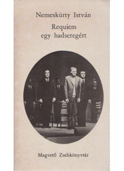 Nemeskürty István - Requiem egy hadseregért Nemeskürty István - Requiem egy hadseregért, Budapest 1972 antikvár könyv