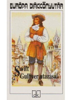 Jonathan Swift, T. Gabbe - Gulliver utazásai Jonathan Swift, T. Gabbe - Gulliver utazásai, Budapest 2008 antikvár könyv