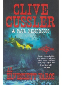 Clive Cussler, Paul Kemprecos - Az elveszett város Clive Cussler, Paul Kemprecos - Az elveszett város, Budapest 2019 antikvár könyv