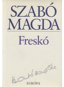 Szabó Magda - Freskó Szabó Magda - Freskó, Budapest 1999 antikvár könyv