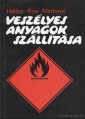 Halász László,Kiss István,Martonyi János - Veszélyes anyagok szállítása