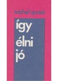 Michel Quoist - Így élni jó