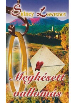 Lawrence, Sidney - Megkésett vallomás Lawrence, Sidney - Megkésett vallomás, 0 antikvár könyv