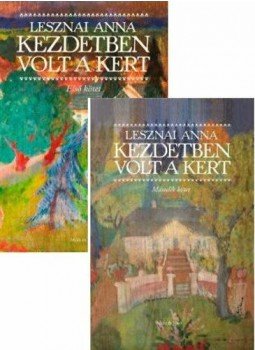Lesznai Anna - Kezdetben volt a kert I-II. Lesznai Anna - Kezdetben volt a kert I-II., Budapest 2019 antikvár könyv