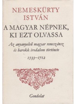 Nemeskürty István - A magyar népnek, ki ezt olvassa, Budapest 1975 antikvár könyv