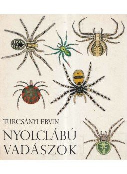 Turcsányi Ervin - Nyolclábú vadászok Turcsányi Ervin - Nyolclábú vadászok, Budapest 1964 antikvár könyv