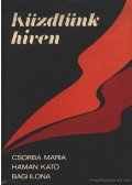 Csorba Mária,Hámán Kató,Bagi Ilona - Küzdtünk híven