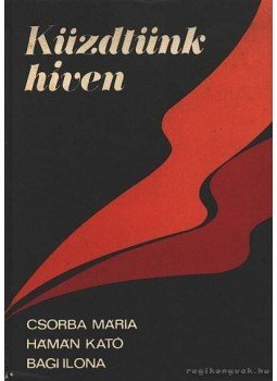 Csorba Mária, Hámán Kató, Bagi Ilona - Küzdtünk híven, Budapest 1978 antikvár könyv