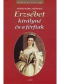 Sigrid-Maria Grössing - Erzsébet királyné és a férfiak