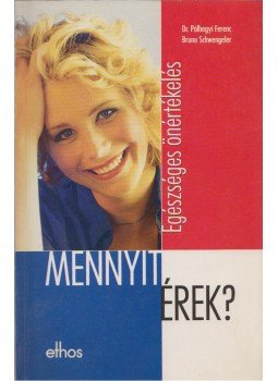 Pálhegyi Ferenc, Schwengeler, Bruno - Egészséges önértékelés - Mennyit érek? Pálhegyi Ferenc, Schwengeler, Bruno - Egészséges önértékelés - Mennyit érek?, Budapest 2000 antikvár könyv