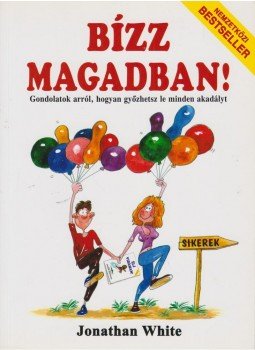 Jonathan White - Bízz magadban! Jonathan White - Bízz magadban!, Budapest 0 antikvár könyv