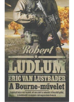Robert Ludlum,  ERIC VAN LUSTBADER - A Bourne-művelet, Budapest 2019 antikvár könyv