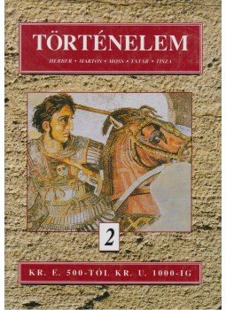 Herber Attila, Martos Ida, Moss László, Tisza László, Tatár Csilla - Történelem 2. Herber Attila, Martos Ida, Moss László, Tisza László, Tatár Csilla - Történelem 2., Budapest 2004 antikvár könyv