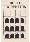 Tibullus,Propertius - Tibullus és Propertius összes költeményei