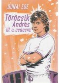 Dunai Ede - Törőcsik András - Út a csúcsra