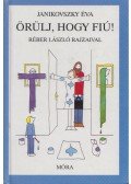 Janikovszky Éva - Örülj, hogy fiú!