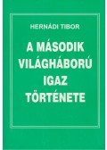 Hernádi Tibor - A második világháború igaz története