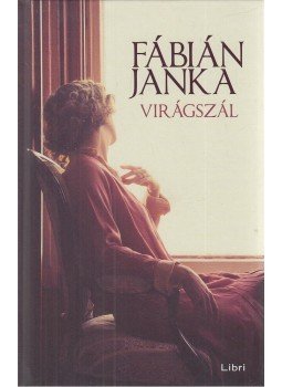 Fábián Janka - Virágszál Fábián Janka - Virágszál, Budapest 2019 antikvár könyv
