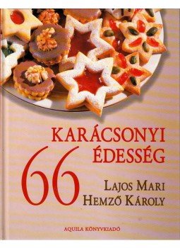 Hemző Károly, Lajos Mari - 66 karácsonyi édesség Hemző Károly, Lajos Mari - 66 karácsonyi édesség, Budapest 2001 antikvár könyv