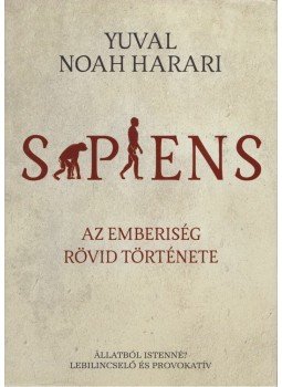 Yuval Noah Harari - Sapiens Yuval Noah Harari - Sapiens, Budapest 2017 antikvár könyv