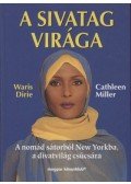 Dirie, Waris,Miller, Cathleen - A sivatag virága