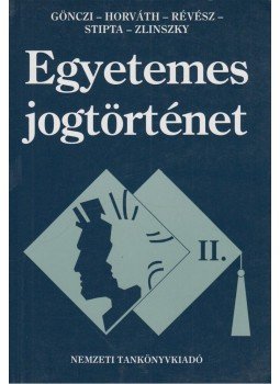 Stipta István, D. Horváth Pál, Dr. Gönczi Katalin, Dr. Zlinszky János, Révész T. Mihály Dr. - Egyetemes jogtörténet II. Stipta István, D. Horváth Pál, Dr. Gönczi Katalin, Dr. Zlinszky János, Révész T. Mihály Dr. - Egyetemes jogtörténet II., Budapest 2001 antikvár könyv