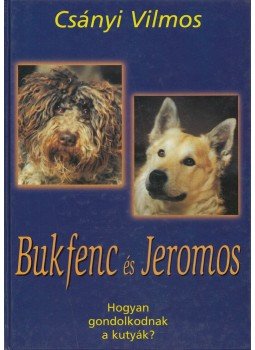 Csányi Vilmos - Bukfenc és Jeromos Csányi Vilmos - Bukfenc és Jeromos, Budapest 2000 antikvár könyv