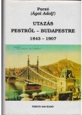 Porzó (Ágai Adolf) - Utazás Pestről-Budapestre 1843-1907