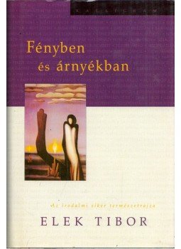 Elek Tibor - Fényben és árnyékban, Pozsony 2004 antikvár könyv