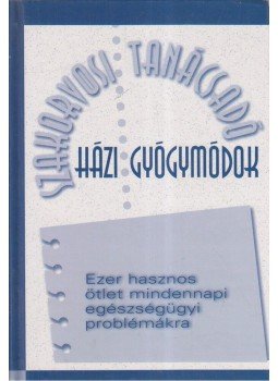 Hodinka Barbara (szerk.) - Házi gyógymódok Hodinka Barbara (szerk.) - Házi gyógymódok, Budapest 2002 antikvár könyv