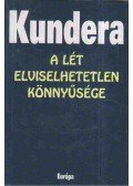 Milan Kundera - A lét elviselhetetlen könnyűsége