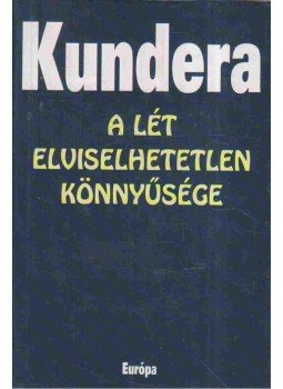 Milan Kundera - A lét elviselhetetlen könnyűsége Milan Kundera - A lét elviselhetetlen könnyűsége, Budapest 2008 antikvár könyv
