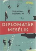 Medgyes Péter,Varga Koritár Pál - Diplomaták mesélik