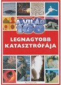 Barber, Kyla (szerk.),Pollard, Michael - A világ 100 legnagyobb katasztrófája