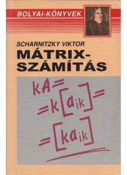Scharnitzky Viktor - Mátrixszámítás Scharnitzky Viktor - Mátrixszámítás, Budapest 2002 antikvár könyv
