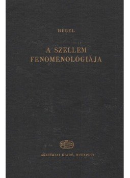 Hegel, Georg Wilhelm Friedrich - A szellem fenomenológiája Hegel, Georg Wilhelm Friedrich - A szellem fenomenológiája, Budapest 1961 antikvár könyv
