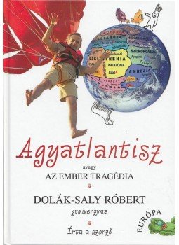 Dolák-Saly Róbert - Agyatlantisz Dolák-Saly Róbert - Agyatlantisz, Budapest 2012 antikvár könyv