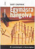 Gary Chapman - Egymásra hangolva - Férfikiadás