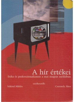 Sükösd Miklós, Csermely Ákos - A hír értékei Sükösd Miklós, Csermely Ákos - A hír értékei, 2001 antikvár könyv
